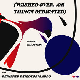 Cover of audiobook version of Reinfred Dziedzorm Addo's Washed Over poetry collection